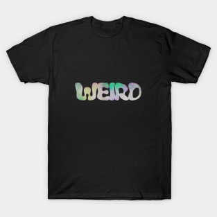 Weird. T-Shirt